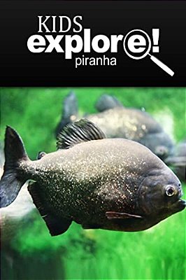 Piranha - Kids Explore: Animal Books Nonfiction - Books Ages 5-6-..