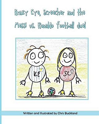 Krazy Eye, Screecher And The Messi Vs. Ronaldo Football Duel: A Krazy Eye Story-..