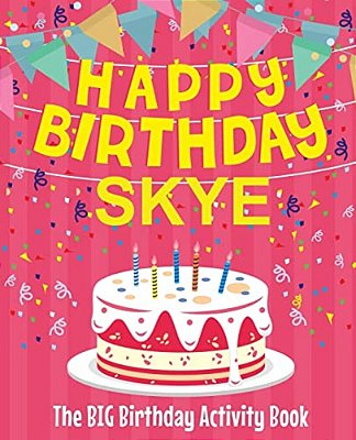 Happy Birthday Skye - The Big Birthday Activity Book: Personalized Children's Activity Book-..