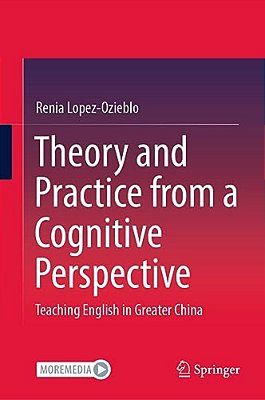 Theory And Practice From A Cognitive Perspective: Teaching English In Greater China-..
