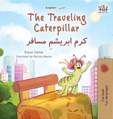 The Traveling Caterpillar (English Farsi Bilingual Book For Kids)-..