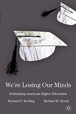 We'Re Losing Our Minds: Rethinking American Higher Education-..