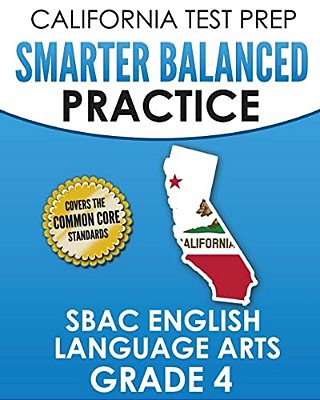 California Test Prep Smarter Balanced Practice Sbac English Language Arts Grade 4: Preparation For The Smarter Balanced Ela Tests-..