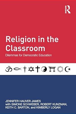 Religion In The Classroom: Dilemmas For Democratic Education-..