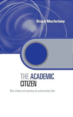 The Academic Citizen: The Virtue Of Service In University Life-..