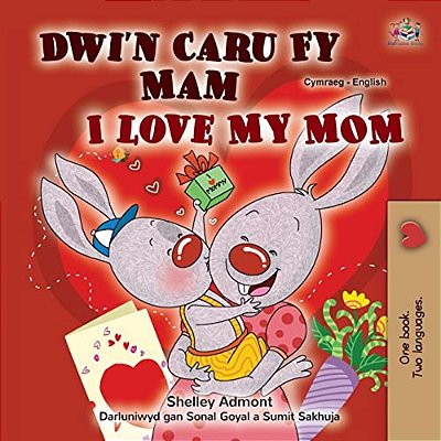 I Love My Mom (Welsh English Bilingual Children's Book)-..