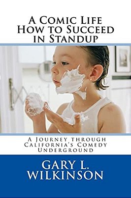 A Comic Life: A Journey Through California's Comedy Underground-..