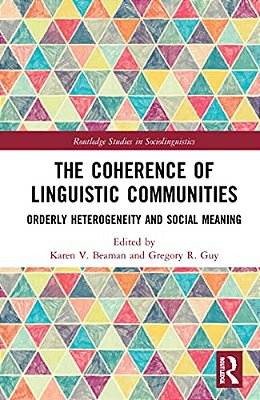 The Coherence Of Linguistic Communities: Orderly Heterogeneity And Social Meaning-..