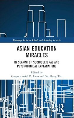 Asian Education Miracles: In Search Of Sociocultural And Psychological Explanations-..
