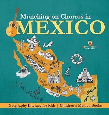 Munching On Churros In Mexico - Geography Literacy For Kids Children's Mexico Books-..
