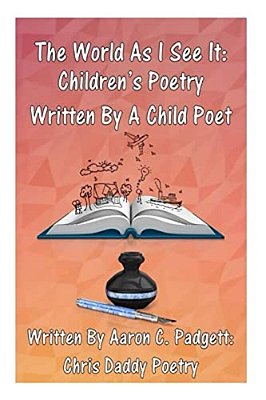 The World As I See It: Children's Poetry Written By A Child Poet-..