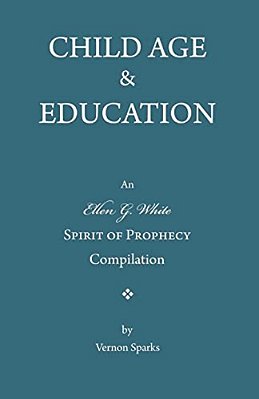 Child Age And Education: A Spirit Of Prophecy Compilation-..