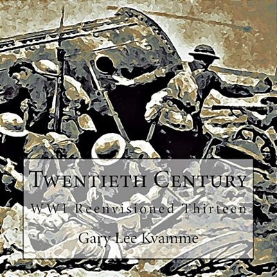 Twentieth Century: Wwi Reenvisioned Thirteen-..
