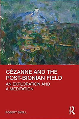 Cézanne And The Post-Bionian Field: An Exploration And A Meditation-..