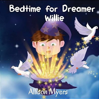 Bedtime For Dreamer Willie: A Funny Children's Book About The Boy, Who Loves To Dream, And Doesn't Like Evening Routine: Picture Books, Preschool-..