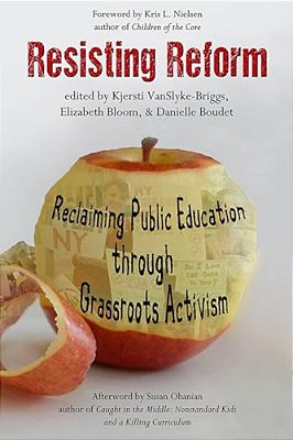 Resisting Reform: Reclaiming Public Education Through Grassroots Activism-..