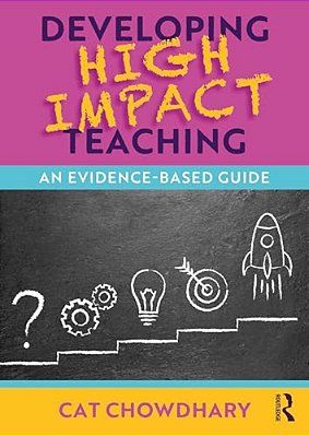 Developing High Impact Teaching: An Evidence-Based Guide-..