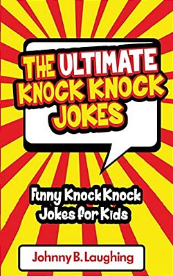The Ultimate Knock Knock Jokes: Funny Knock Knock Jokes For Kids-..