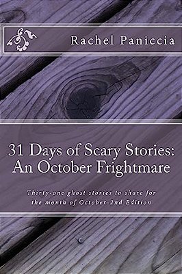 31 Days Of Scary Stories: An October Frightmare: Thirty-One Ghost Stories To Share For The Month Of October-..