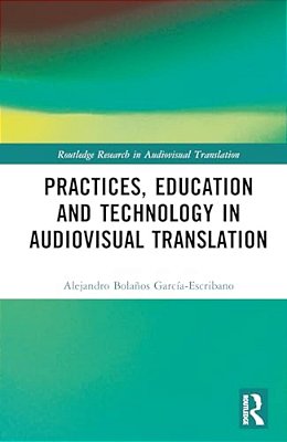 Practices, Education And Technology In Audiovisual Translation-..