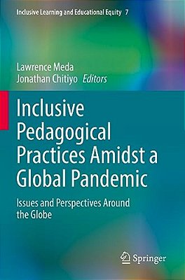 Inclusive Pedagogical Practices Amidst A Global Pandemic: Issues And Perspectives Around The Globe-..