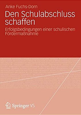 Den Schulabschluss Schaffen: Erfolgsbedingungen Einer Schulischen Fördermaßnahme-..