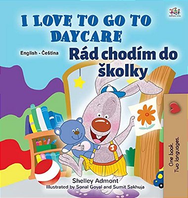 I Love To Go To Daycare (English Czech Bilingual Book For Kids)-..
