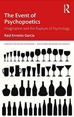 The Event Of Psychopoetics: Imagination And The Rupture Of Psychology-..