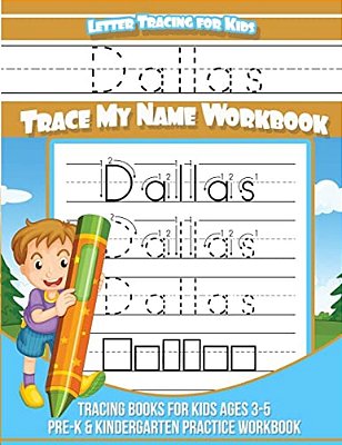 Dallas Letter Tracing For Kids Trace My Name Workbook: Tracing Books For Kids Ages 3 - 5 Pre-k & Kindergarten Practice Workbook-..