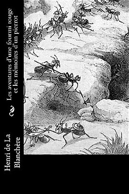 Les Aventures D'Une Fourmi Rouge Et Les Mémoires D'Un Pierrot-..