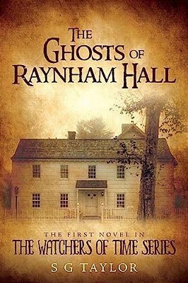 The Ghosts Of Raynham Hall: The First Novel In The Watchers Of Time Series-..