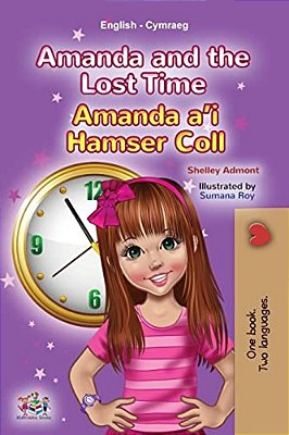 Amanda And The Lost Time (English Welsh Bilingual Book For Children)-..