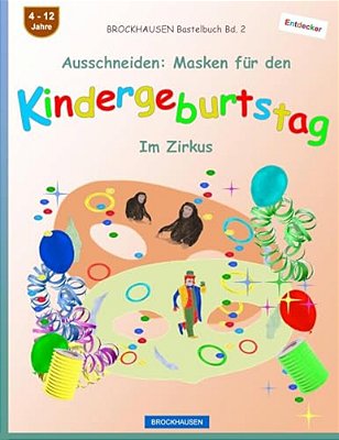 Brockhausen Bastelbuch Bd. 2 - Ausschneiden: Masken Für Den Kindergeburtstag: Im Zirkus-..
