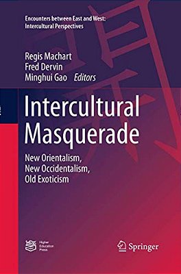 Intercultural Masquerade: New Orientalism, New Occidentalism, Old Exoticism-..