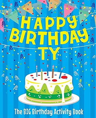 Happy Birthday Ty - The Big Birthday Activity Book: Personalized Children's Activity Book-..