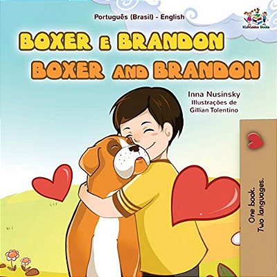 Boxer And Brandon (Portuguese English Bilingual Book For Kids-Brazilian)-..