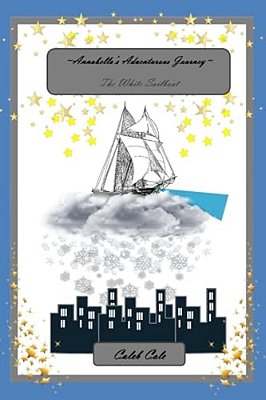 Annabella's Adventurous Journey: The White Sailboat-..