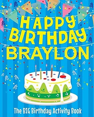 Happy Birthday Braylon - The Big Birthday Activity Book: Personalized Children's Activity Book-..