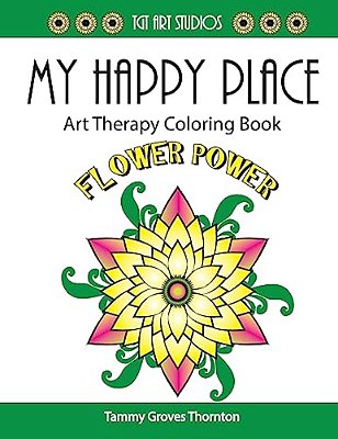 My Happy Place: Flower Power: Art Therapy Coloring Book-..