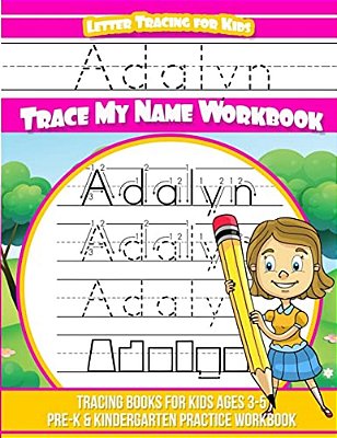 Adalyn Letter Tracing For Kids Trace My Name Workbook: Tracing Books For Kids Ages 3 - 5 Pre-k & Kindergarten Practice Workbook-..