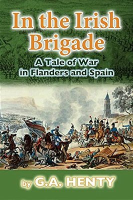 In The Irish Brigade: A Tale Of War In Flanders And Spain-..