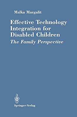 Effective Technology Integration For Disabled Children: The Family Perspective-..