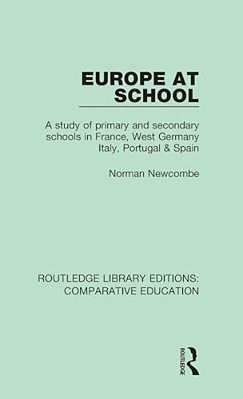 Europe At School: A Study Of Primary And Secondary Schools In France, West Germany, Italy, Portugal & Spain-..