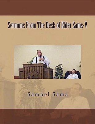 Sermons From The Desk Of Elder Sams-v-..
