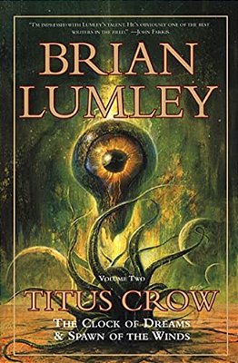 Titus Crow, Volume 2: The Clock Of Dreams; Spawn Of The Winds-..