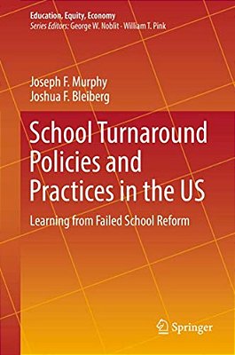 School Turnaround Policies And Practices In The US: Learning From Failed School Reform-..