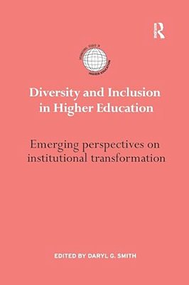 Diversity And Inclusion In Higher Education: Emerging Perspectives On Institutional Transformation-..