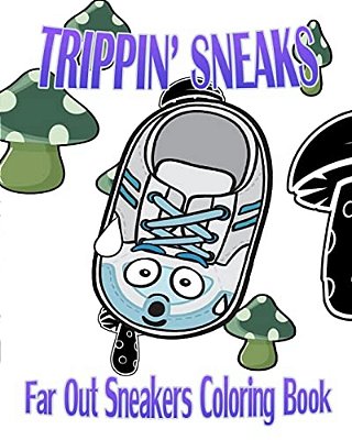 Trippin' Sneaks (Far Out Sneakers Coloring Book)-..