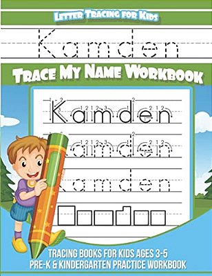 Kamden Letter Tracing For Kids Trace My Name Workbook: Tracing Books For Kids Ages 3 - 5 Pre-k & Kindergarten Practice Workbook-..