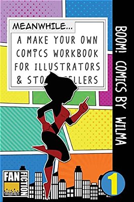Boom! Comics By Wilma: A What Happens Next Comic Book For Budding Illustrators And Story Tellers-..